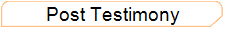 Post Testimony